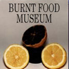 BURNT FOOD MUSEUM: Deborahs beautifully displayed culinary disasters have won her many fans and have been featured on NPRs Weekend Edition, ABCs 