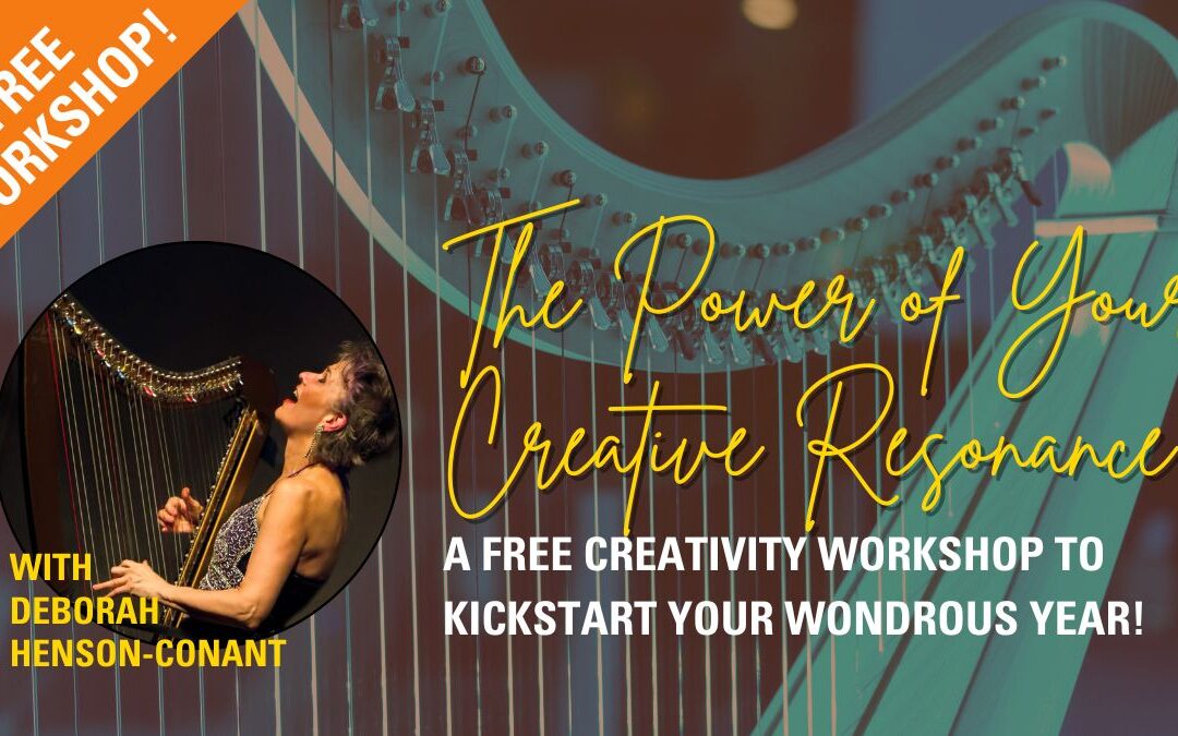 The Power of Your Creative Resonance – A Free Creativity Workshop with Deborah Henson-Conant