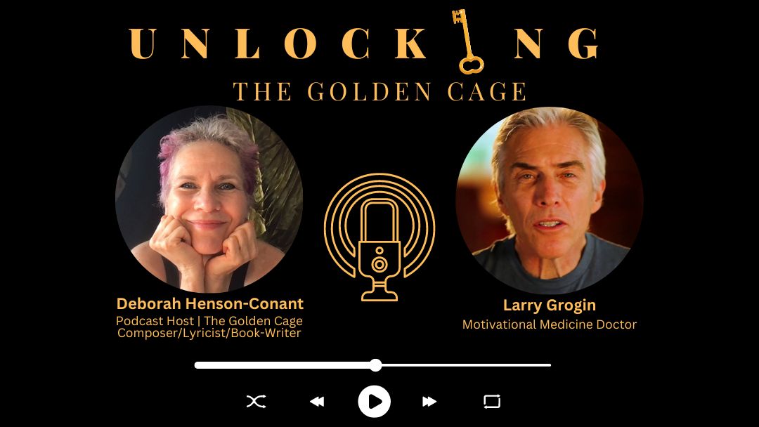 Motivational Medicine Doctor Larry Grogin unlocks The Golden Cage!