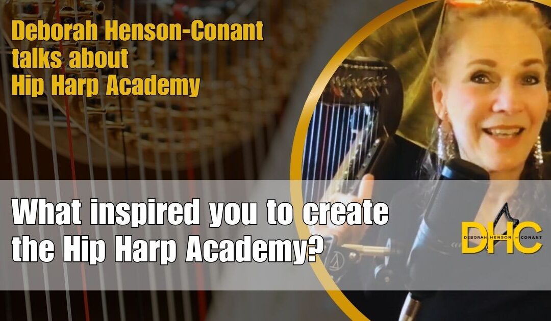 What Inspired Deborah Henson-Conant to Create Hip Harp Academy?