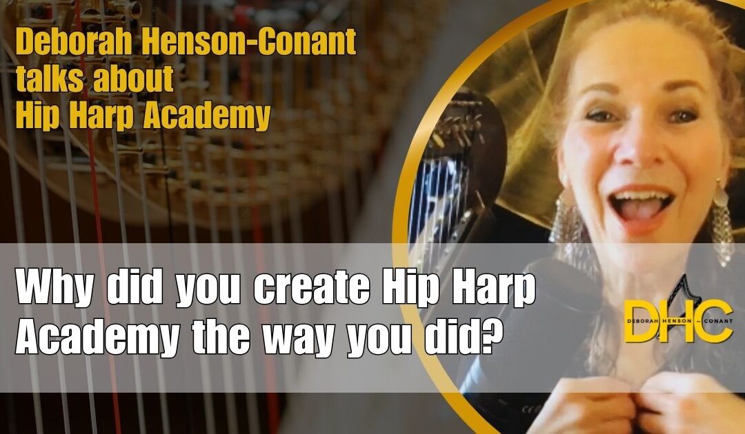 Why Did Deborah Henson-Conant Create Hip Harp Academy The Way She Did?